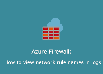 Azure Firewall: How to view network rule log data